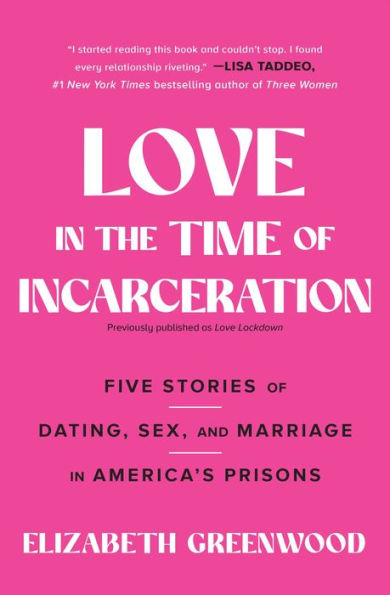 Love the Time of Incarceration: Five Stories Dating, Sex, and Marriage America's Prisons