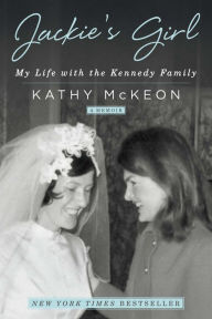 Title: Jackie's Girl: My Life with the Kennedy Family, Author: Kathy McKeon
