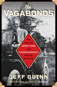 Download books audio free online The Vagabonds: The Story of Henry Ford and Thomas Edison's Ten-Year Road Trip by Jeff Guinn DJVU 9781501159329