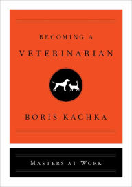 Title: Becoming a Veterinarian, Author: Boris Kachka