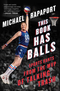 Title: This Book Has Balls: Sports Rants from the MVP of Talking Trash, Author: Michael Rapaport