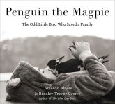 Alternative view 1 of Penguin the Magpie: The Odd Little Bird Who Saved a Family