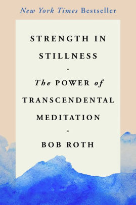 Strength In Stillness The Power Of Transcendental Meditation