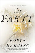 Title: The Party: A Novel, Author: Robyn Harding