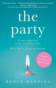 Title: The Party: A Novel, Author: Robyn Harding