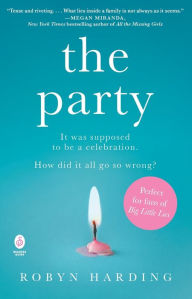 Title: The Party: A Novel, Author: Robyn Harding