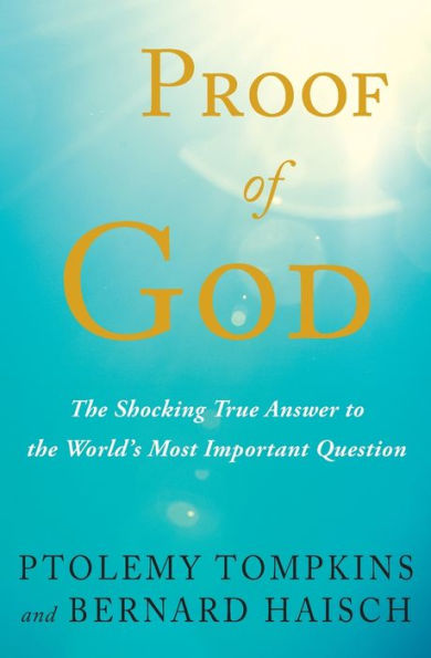 Proof of God: the Shocking True Answer to World's Most Important Question