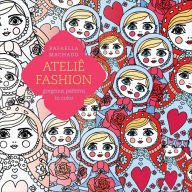 Title: Ateliï¿½ Fashion: Gorgeous Patterns to Color, Author: Rafaella Machado