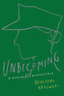 Unbecoming: A Memoir of Disobedience