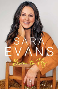 Downloading free books to your kindle Born to Fly: A Memoir 9781501162640 MOBI FB2 by Sara Evans