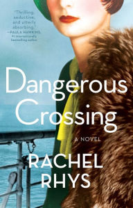 Title: Dangerous Crossing: A Novel, Author: Rachel Rhys