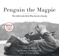 Title: Penguin the Magpie: The Odd Little Bird Who Saved a Family, Author: Cameron Bloom