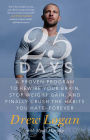 25 Days: A Proven Program to Rewire Your Brain, Stop Weight Gain, and Finally Crush the Habits You Hate--Forever
