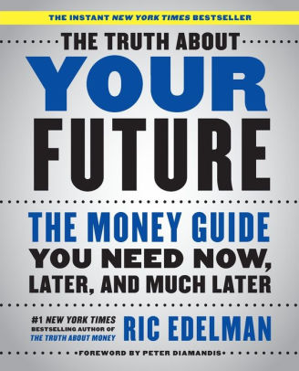 The Truth About Your Future The Money Guide You Need Now Later And Much Laterpaperback - 