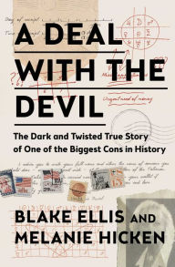 Title: A Deal with the Devil: The Dark and Twisted True Story of One of the Biggest Cons in History, Author: Blake Ellis