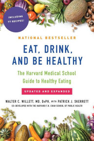 Title: Eat, Drink, and Be Healthy: The Harvard Medical School Guide to Healthy Eating, Author: Walter Willett M.D.