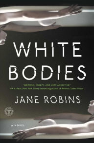 Title: White Bodies: An Addictive Psychological Thriller, Author: Jane Robins