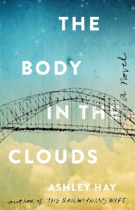 Title: The Body in the Clouds, Author: Ashley Hay