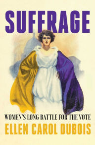 Books download free pdf Suffrage: Women's Long Battle for the Vote MOBI by Ellen Carol DuBois 9781501165177