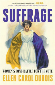 Title: Suffrage: Women's Long Battle for the Vote, Author: Ellen Carol DuBois