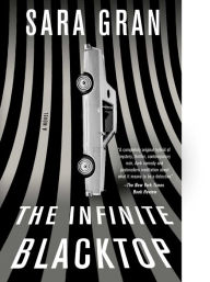 Title: The Infinite Blacktop: A Novel, Author: Sara Gran