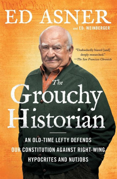 The Grouchy Historian: An Old-Time Lefty Defends Our Constitution Against Right-Wing Hypocrites and Nutjobs