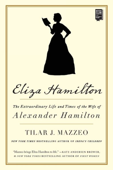 Eliza Hamilton: the Extraordinary Life and Times of Wife Alexander Hamilton