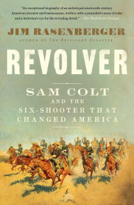 Free pdf real book download Revolver: Sam Colt and the Six-Shooter That Changed America by Jim Rasenberger English version ePub 9781501166402