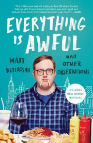 Title: Everything Is Awful: And Other Observations, Author: Matt Bellassai