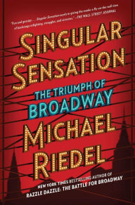 Title: Singular Sensation: The Triumph of Broadway, Author: Michael Riedel