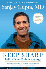Title: Keep Sharp: Build a Better Brain at Any Age, Author: Sanjay Gupta MD