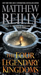 Title: The Four Legendary Kingdoms (Jack West Jr. Series #4), Author: Matthew Reilly