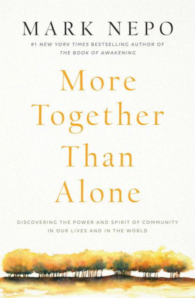 More Together Than Alone: Discovering the Power and Spirit of Community Our Lives World