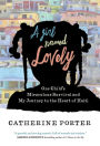 A Girl Named Lovely: One Child's Miraculous Survival and My Journey to the Heart of Haiti