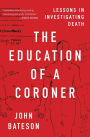 The Education of a Coroner: Lessons in Investigating Death