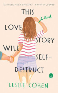 Ebook free download deutsch epub This Love Story Will Self-Destruct (English literature) by Leslie Cohen