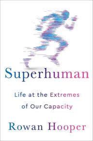 Download e book german Superhuman: Life at the Extremes of Our Capacity by Rowan Hooper