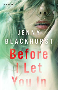 Title: Before I Let You In: A Novel, Author: Jenny Blackhurst