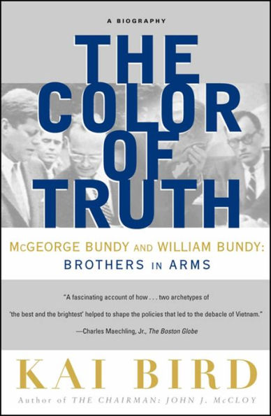 The Color of Truth: McGeorge Bundy and William Bundy: Brothers in Arms