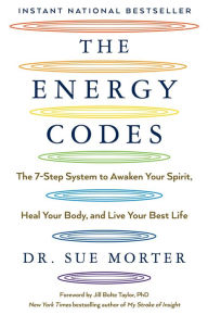 Ebook free download deutsch pdf The Energy Codes: The 7-Step System to Awaken Your Spirit, Heal Your Body, and Live Your Best Life ePub CHM PDB by Sue Morter, Jill Bolte Taylor PhD in English 9781501169311