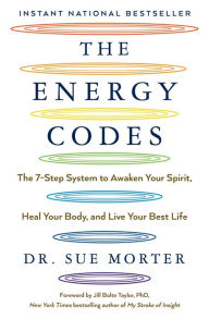 Title: The Energy Codes: The 7-Step System to Awaken Your Spirit, Heal Your Body, and Live Your Best Life, Author: Sue Morter