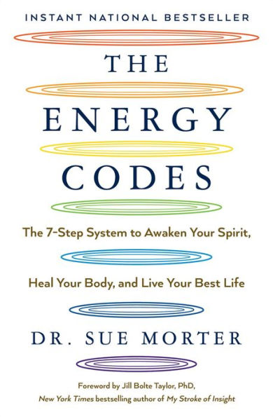 The Energy Codes: The 7-Step System to Awaken Your Spirit, Heal Your Body, and Live Your Best Life