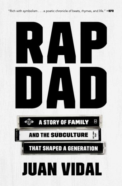 Rap Dad: A Story of Family and the Subculture That Shaped a Generation