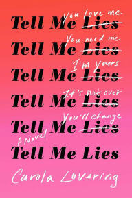 Tell Me Lies: A Novel