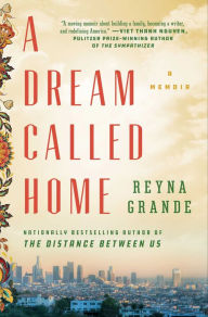 Title: A Dream Called Home, Author: Reyna Grande