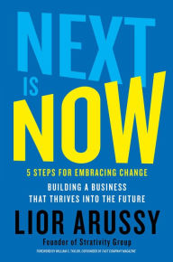 Download kindle books to ipad Next Is Now: 5 Steps for Embracing Change-Building a Business that Thrives into the Future MOBI FB2 CHM by Lior Arussy 9781501171451 (English Edition)