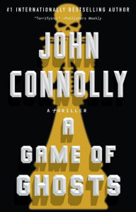 Title: A Game of Ghosts (Charlie Parker Series #15), Author: John Connolly