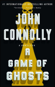 Title: A Game of Ghosts (Charlie Parker Series #15), Author: John Connolly