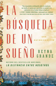 Title: La búsqueda de un sueño (A Dream Called Home Spanish edition): Una autobiografía, Author: Reyna Grande