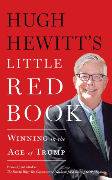 Hugh Hewitt's Little Red Book: Winning the Age of Trump